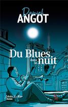 Couverture du livre « Du blues dans la nuit » de Angot D. aux éditions Editions Encre Rouge