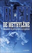 Couverture du livre « Le bleu de Méthylène : Son pouvoir de guérison sur le métabolisme » de Raphael Perez aux éditions Lanore