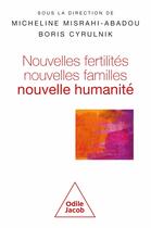 Couverture du livre « Nouvelles fertilités, nouvelles familles, nouvelle humanité » de Micheline Misrahi-Ab aux éditions Odile Jacob