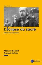 Couverture du livre « L'éclipse du sacré : débat sur l'essentiel » de Thomas Molnar et Alain De Benoist aux éditions La Nouvelle Librairie