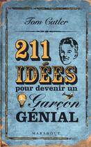 Couverture du livre « Les 211 idées pour devenir un garçon génial » de Tom Cutler aux éditions Marabout
