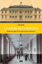 Couverture du livre « Le palais de l'université : visite au coeur d'un patrimoine méconnu » de Rene Favier aux éditions Pu De Grenoble