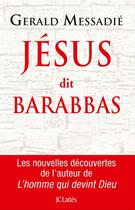 Couverture du livre « Jésus dit Barabbas » de Gerald Messadié aux éditions Jc Lattes