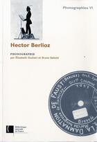 Couverture du livre « Hector Berlioz phonographie ; phonographies 6 » de Elizabeth Giuliani aux éditions Bnf Editions