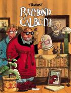 Couverture du livre « Raymond Calbuth - Tome 06 » de Didier Tronchet aux éditions Glenat