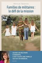 Couverture du livre « Familles de militaires : Le défi de la mission » de Mathilde Tiberghien aux éditions Mame