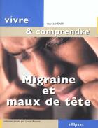 Couverture du livre « Migraine et maux de tete » de Patrick Henry aux éditions Ellipses