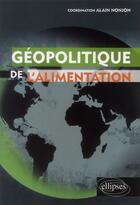 Couverture du livre « Geopolitique de l'alimentation » de Alain Nonjon aux éditions Ellipses