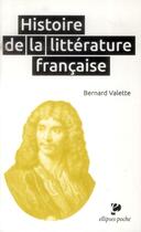 Couverture du livre « Histoire de la litterature francaise » de Bernard Valette aux éditions Ellipses