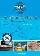 Couverture du livre « Bible illustrée des poissons de France, mer et eau douce » de Arnaud Filleul aux éditions Ouest France