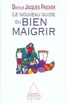 Couverture du livre « Le nouveau guide du bien maigrir » de Jacques Fricker aux éditions Odile Jacob