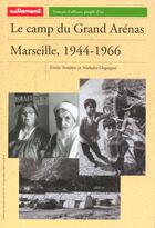 Couverture du livre « Le Camp du Grand Arénas, Marseille 1944-66 » de Emile Temime et Nathalie Deguigne aux éditions Autrement