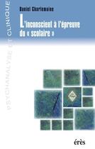 Couverture du livre « L'inconscient à l'épreuve du 