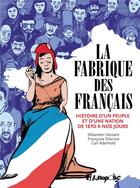 Couverture du livre « La fabrique des français » de Sebastien Vassant et Carl Aderhold et Francoise Davisse aux éditions Futuropolis