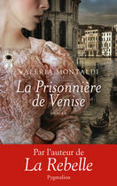 Couverture du livre « La prisonnière de Venise » de Valeria Montaldi aux éditions Pygmalion