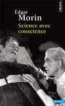 Couverture du livre « Science avec conscience » de Edgar Morin aux éditions Points