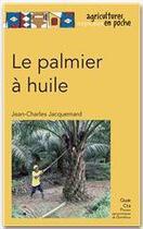 Couverture du livre « Le palmier à huile » de Jean-Charles Jacquemard aux éditions Quae