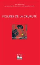 Couverture du livre « Figures de la cruauté » de Guillemine Chaudoye et Dominique Cupa aux éditions Edk