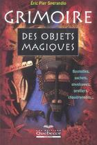 Couverture du livre « Grimoire des objets magiques - bouteilles sachets enveloppes oreillers chaudronnees » de Eric Pier Sperandio aux éditions Quebecor