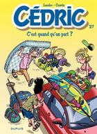 Couverture du livre « Cédric Tome 27 : c'est quand qu'on part ? » de Laudec et Raoul Cauvin aux éditions Dupuis