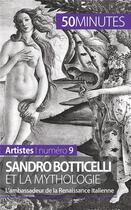 Couverture du livre « Sandro Botticelli et la mythologie : l'ambassadeur de la Renaissance italienne » de Tatiana Sgalbiero aux éditions 50minutes.fr