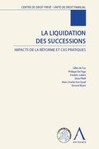 Couverture du livre « La liquidation des successions ; impacts de la réforme et cas pratiques » de  aux éditions Anthemis