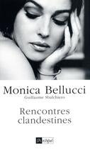 Couverture du livre « Rencontres clandestines » de Monica Bellucci et Guillaume Sbalchiero aux éditions Archipel