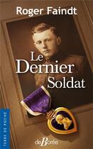 Couverture du livre « Le dernier soldat » de Roger Faindt aux éditions De Boree