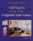 Couverture du livre « 168 façons feng shui d'organiser votre maison » de Lillian Too aux éditions Guy Trédaniel