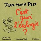 Couverture du livre « C'est quoi l'écologie ? » de Jean-Marie Pelt aux éditions Editions De L'aube