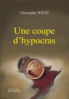 Couverture du livre « Une coupe d'Hypocras » de Christophe Wiltz aux éditions Persee