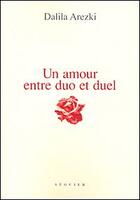 Couverture du livre « Un amour entre duo et duel » de Dalila Arezki aux éditions Seguier
