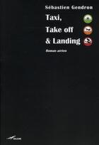 Couverture du livre « Taxi, take off & landing » de Sebastien Gendron aux éditions Baleine