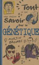 Couverture du livre « Tout Ce Que Vous Vouliez Savoir Sur La Genetique » de Martin Brookes aux éditions Pre Aux Clercs