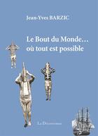 Couverture du livre « Le bout du monde où tout est possible » de Jean-Yves Barzic aux éditions La Decouvrance