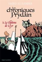 Couverture du livre « Les chroniques de Prydain t.3 : le Chateau de Llyr » de Lloyd Alexander aux éditions Anne Carriere