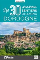 Couverture du livre « Dordogne les 30 plus beaux sentiers » de Jean-Christophe Math aux éditions Chamina