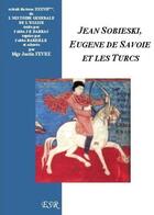 Couverture du livre « Jean Sobieski, Eugene de Savoie et les turcs » de Justin Fèvre aux éditions Saint-remi