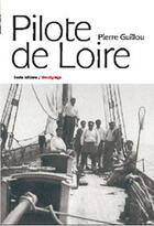 Couverture du livre « Pilote de Loire » de Pierre Guillou aux éditions Geste