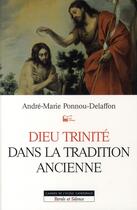 Couverture du livre « Dieu Trinité dans la tradition ancienne » de Ponnou Delaffon aux éditions Parole Et Silence