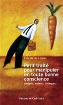 Couverture du livre « Petit traité pour manipuler en toute bonne conscience » de De Lomas-P aux éditions Presses Du Chatelet