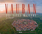 Couverture du livre « Vauban ; les sites majeurs » de Bertrand Bodin aux éditions Glenat