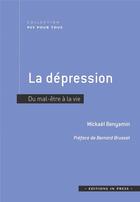 Couverture du livre « La dépression : du mal-être à la vie » de Mickael Benyamin aux éditions In Press