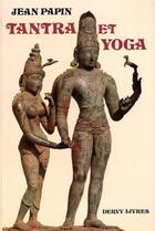 Couverture du livre « Tantra et yoga - De la volonté personnelle au non faire » de Jean Papin aux éditions Dervy