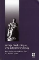 Couverture du livre « George Sand critique ; une autorité paradoxale » de Olivier Bara et Christine Plante aux éditions Pu De Saint Etienne