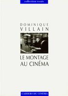 Couverture du livre « Le montage au cinéma » de Dominique Villain aux éditions Cahiers Du Cinema