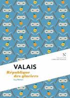 Couverture du livre « Valais » de Guy Mettan aux éditions Nevicata