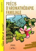 Couverture du livre « Précis d'aromathérapie familiale » de Gerard Claeys aux éditions Charles Corlet