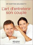 Couverture du livre « L'art d'entretenir son couple » de Barton Goldsmith aux éditions Beliveau