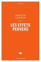 Couverture du livre « Les effets pervers » de Martin Gagnon aux éditions Le Quartanier